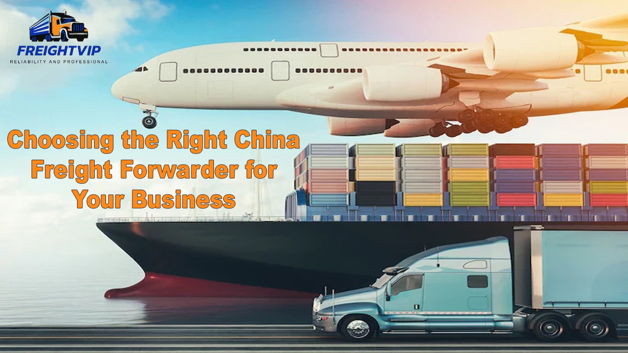 Choosing the Right China Freight Forwarder for Your Business