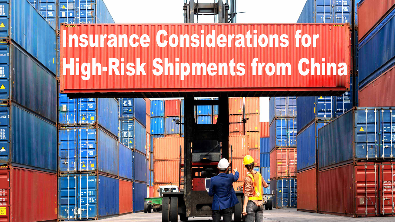 Insurance Considerations for High-Risk Shipments from China