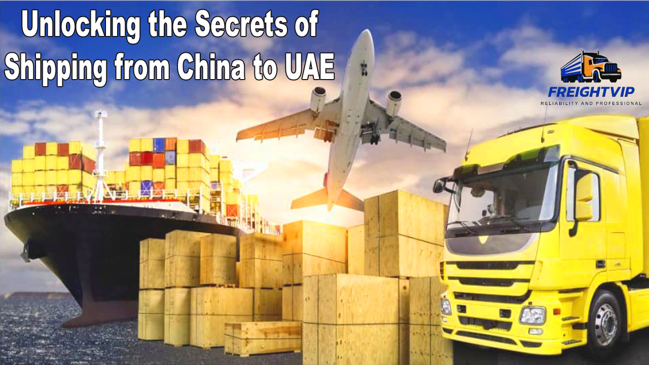 Unlocking the Secrets of Shipping from China to UAE