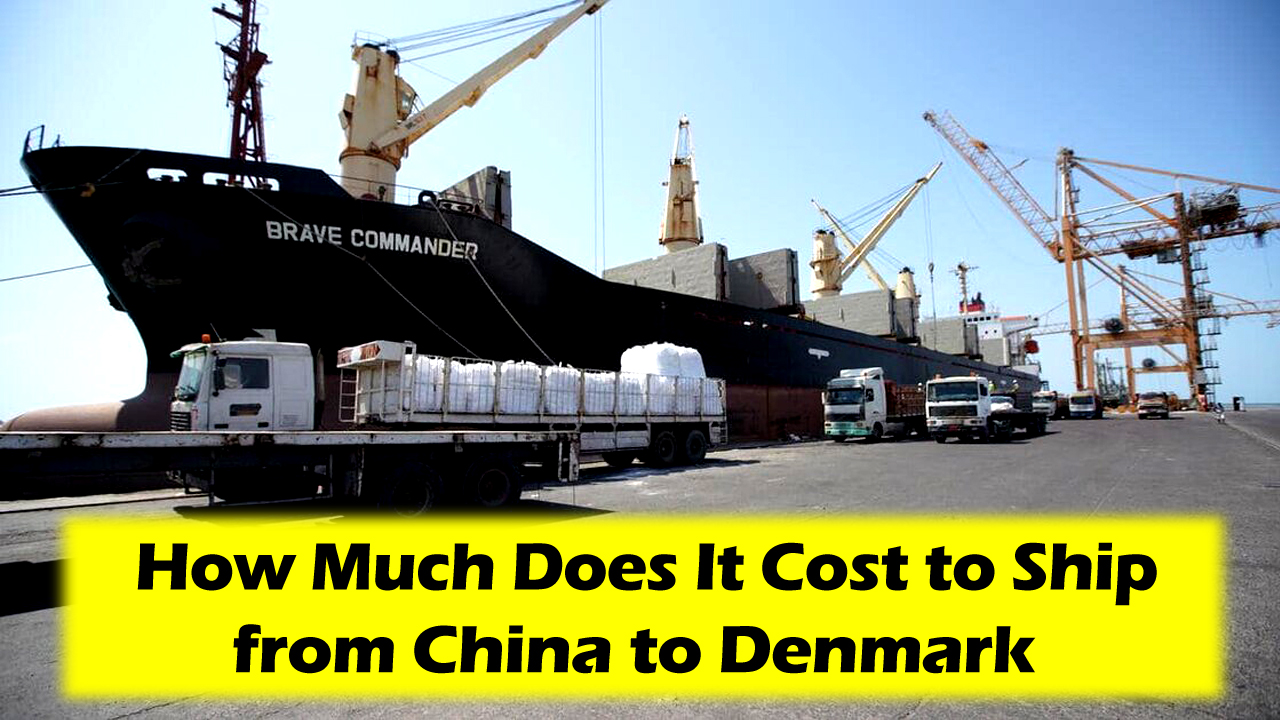 How Much Does It Cost to Ship from China to Denmark