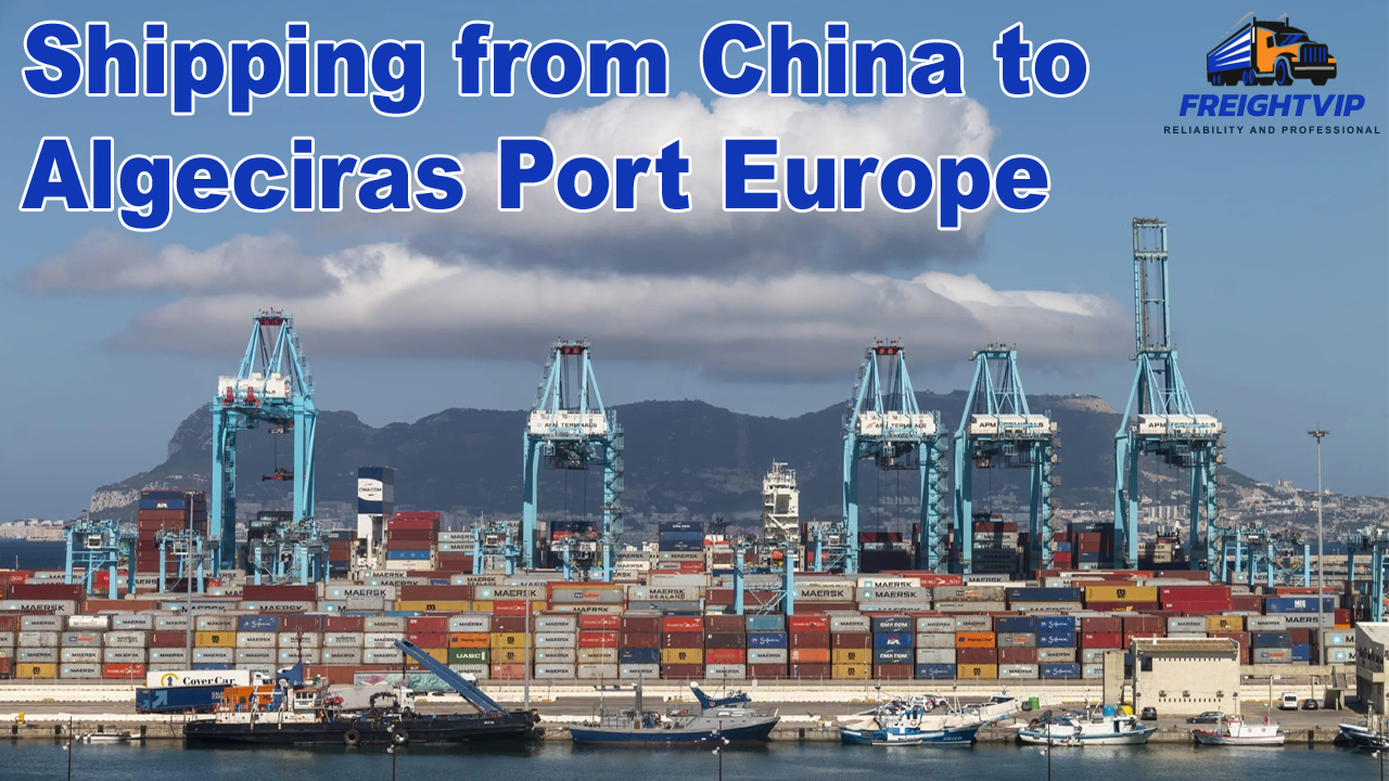 Shipping from China to Algeciras Port Europe