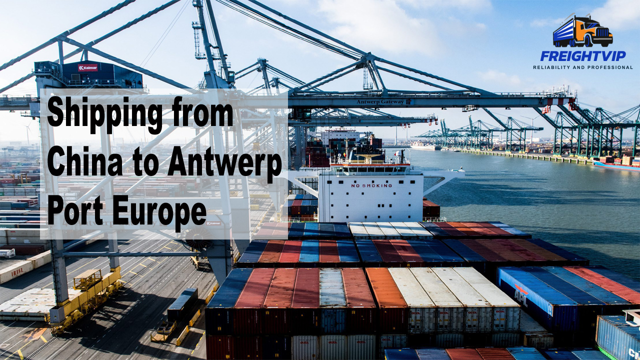 Shipping from China to Antwerp Port Europe