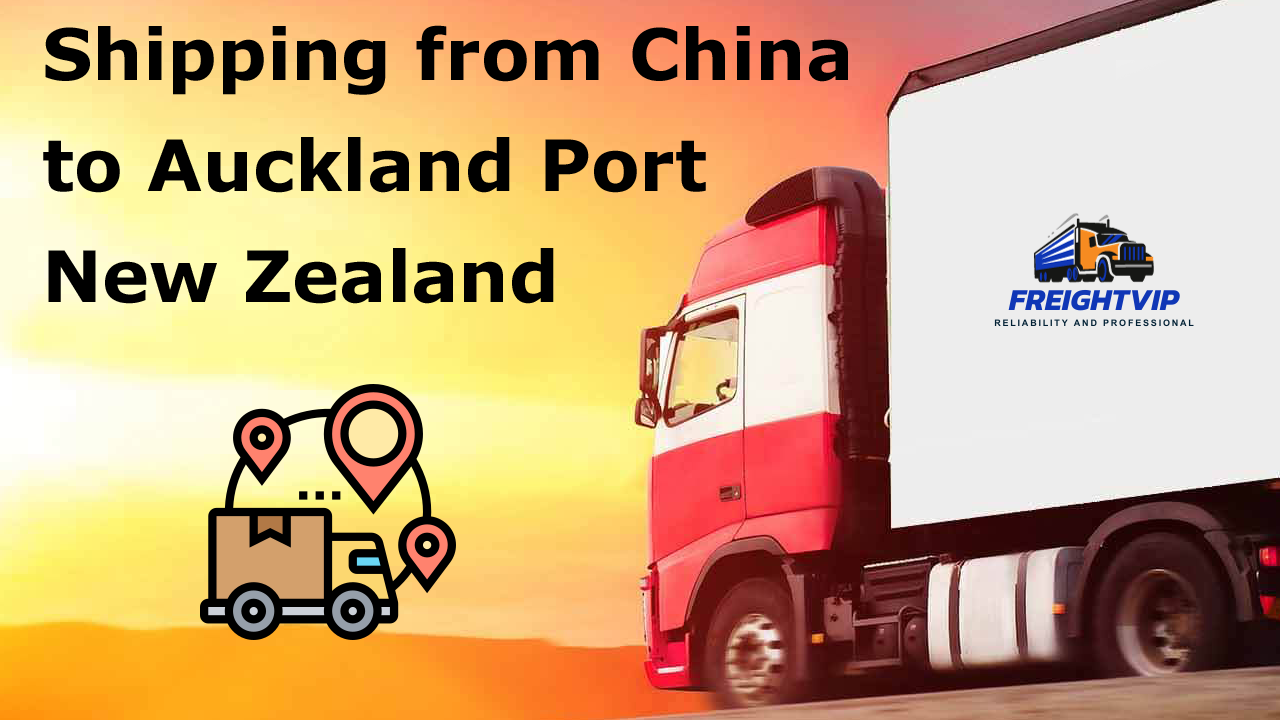 Shipping from China to Auckland Port New Zealand