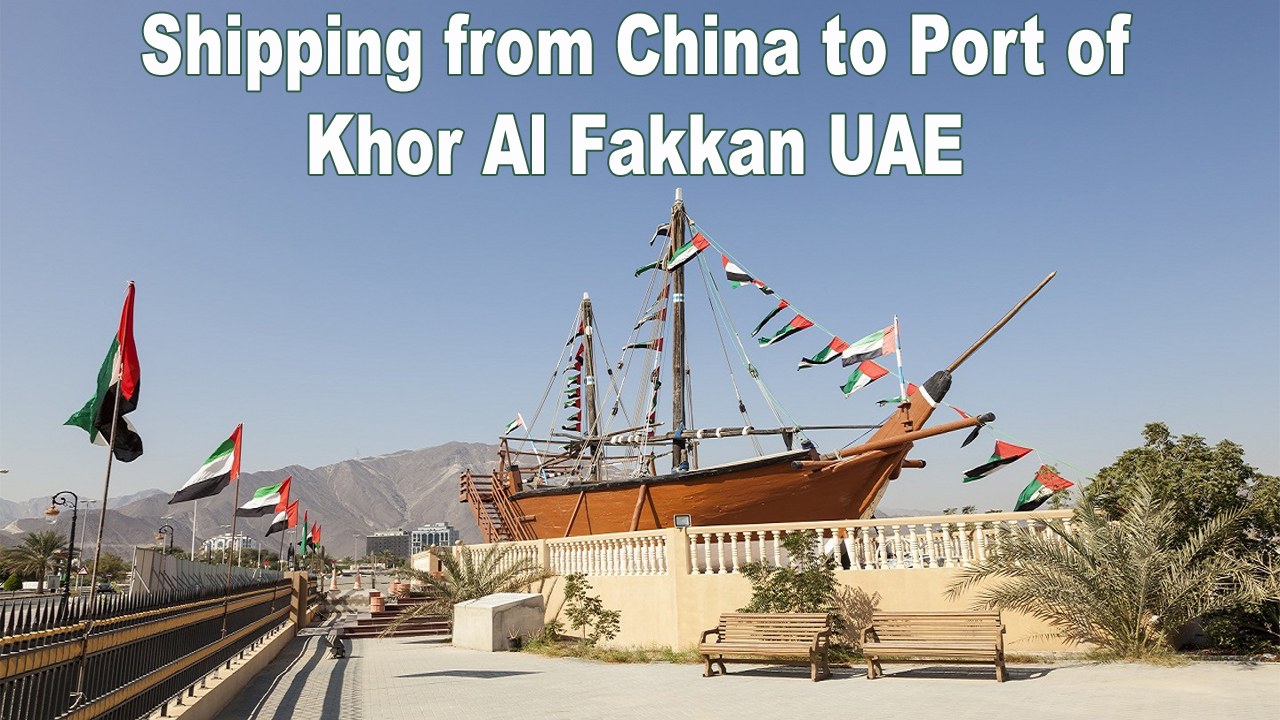 Shipping from China to Port of Khor Al Fakkan UAE