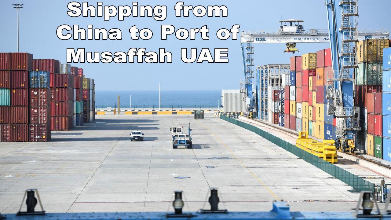 Shipping from China to Port of Musaffah UAE