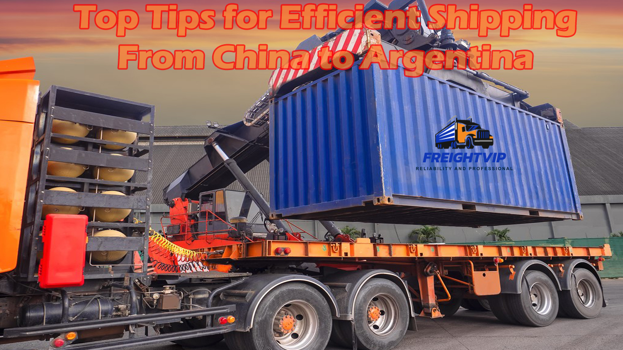 Top Tips for Efficient Shipping From China to Argentina